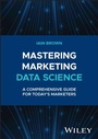 Cover: Mastering Marketing Data Science - Wiley