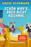 Cover: Sch&ouml;n war's, aber nicht nochmal - Rowohlt