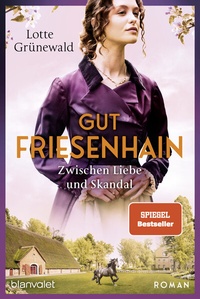 Abbildung von: Gut Friesenhain - Zwischen Liebe und Skandal - Blanvalet
