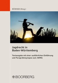 Abbildung von: Jagdrecht in Baden-Württemberg - Textausgabe - Boorberg