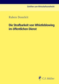 Abbildung von: Die Strafbarkeit von Whistleblowing im öffentlichen Dienst - C.F. Müller