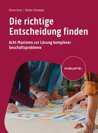 Abbildung von: Die richtige Entscheidung finden - Haufe-Lexware