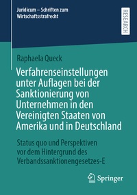 Abbildung von: Verfahrenseinstellungen unter Auflagen bei der Sanktionierung von Unternehmen in den Vereinigten Staaten von Amerika und in Deutschland - Springer
