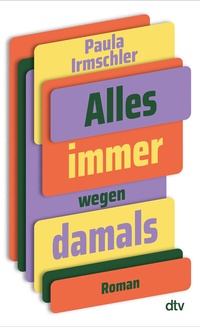 Abbildung von: Alles immer wegen damals - dtv