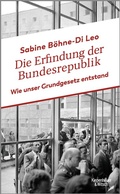 Cover: Die Erfindung der Bundesrepublik - Kiepenheuer & Witsch