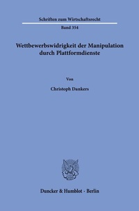 Abbildung von: Wettbewerbswidrigkeit der Manipulation durch Plattformdienste. - Duncker & Humblot