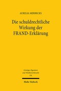 Abbildung von: Die schuldrechtliche Wirkung der FRAND-Erklärung - Mohr Siebeck