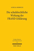 Abbildung von: Die schuldrechtliche Wirkung der FRAND-Erklärung - Mohr Siebeck