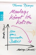 Cover: Montags k&ouml;nnt ich kotzen - Rowohlt Taschenbuch