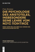 Cover: Franz Brentano: S&auml;mtliche ver&ouml;ffentlichte Schriften. Schriften zu Aristoteles / Die Psychologie des Aristoteles - De Gruyter