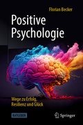 Bild: Positive Psychologie - Wege zu Erfolg, Resilienz und Gl&uuml;ck - Springer