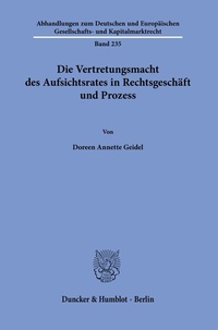 Abbildung von: Die Vertretungsmacht des Aufsichtsrates in Rechtsgeschäft und Prozess - Duncker & Humblot