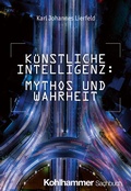Cover: K&uuml;nstliche Intelligenz: Mythos und Wahrheit - Kohlhammer