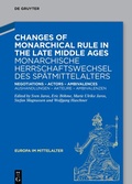 Cover: Changes of Monarchical Rule in the Late Middle Ages | Monarchische Herrschaftswechsel des Sp&auml;tmittelalters - De Gruyter
