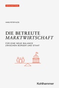 Cover: Die betreute Marktwirtschaft - Kohlhammer