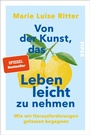 Cover: Von der Kunst, das Leben leicht zu nehmen - Piper ebooks