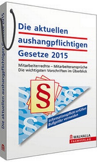 Abbildung von: Die aktuellen aushangpflichtigen Gesetze 2015 - Walhalla