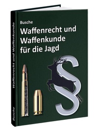 Abbildung von: Waffenrecht und Waffenkunde für die Jagd - Juristischer Fachverlag Busche Kiel