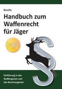 Abbildung von: Handbuch zum Waffenrecht für Jäger - Juristischer Fachverlag Busche Kiel