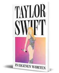 Bild vergrößern Bild: Taylor Swift. In eigenen Worten - Community Editions