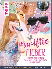 Abbildung von: Swiftie Fieber - Das inoffizielle Taylor Swift-Kreativbuch! - Frech