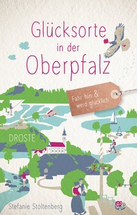 Abbildung von: Glücksorte in der Oberpfalz - Droste Verlag