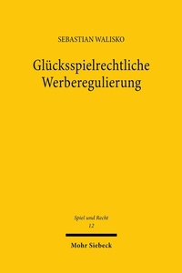 Abbildung von: Glücksspielrechtliche Werberegulierung - Mohr Siebeck