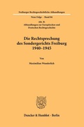 Cover: Die Rechtsprechung des Sondergerichts Freiburg 1940-1945 - Duncker & Humblot