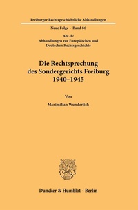 Abbildung von: Die Rechtsprechung des Sondergerichts Freiburg 1940-1945 - Duncker & Humblot