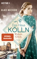 Cover: Das Haus K&ouml;lln. Wahres Gl&uuml;ck - Heyne