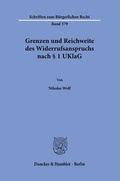 Abbildung von: Grenzen und Reichweite des Widerrufsanspruchs nach § 1 UKlaG - Duncker & Humblot