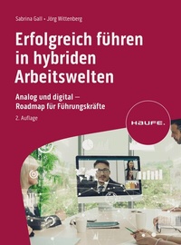Abbildung von: Erfolgreich führen in hybriden Arbeitswelten - Haufe-Lexware