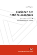 Cover: Illusionen der National&ouml;konomik - Edition Wissenschaft & Praxis