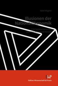 Abbildung von: Illusionen der Nationalökonomik - Verlag Wissenschaft & Praxis