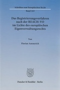 Bild: Das Registrierungsverfahren nach der REACH-VO im Lichte des europäischen Eigenverwaltungsrechts - Duncker & Humblot