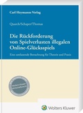Cover: Die R&uuml;ckforderung von Spielverlusten illegalen Online-Gl&uuml;cksspiels - Carl Heymanns Verlag