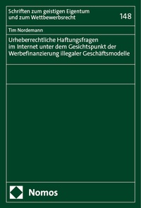 Abbildung von: Urheberrechtliche Haftungsfragen im Internet unter dem Gesichtspunkt der Werbefinanzierung illegaler Geschäftsmodelle - Nomos