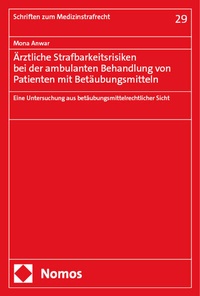 Abbildung von: Ärztliche Strafbarkeitsrisiken bei der ambulanten Behandlung von Patienten mit Betäubungsmitteln - Nomos