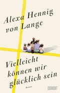 Cover: Vielleicht k&ouml;nnen wir gl&uuml;cklich sein - DuMont Buchverlag