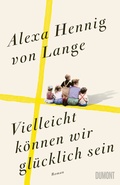 Cover: Vielleicht k&ouml;nnen wir gl&uuml;cklich sein - DuMont Buchverlag