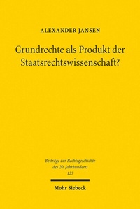 Abbildung von: Grundrechte als Produkt der Staatsrechtswissenschaft? - Mohr Siebeck