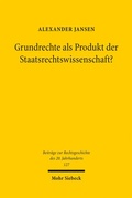 Cover: Grundrechte als Produkt der Staatsrechtswissenschaft? - Mohr Siebeck