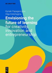 Enlarge image Cover: Envisioning the Future of Learning for Creativity, Innovation and Entrepreneurship - De Gruyter