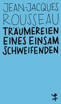 Cover: Tr&auml;umereien eines einsam Schweifenden - Matthes & Seitz Berlin