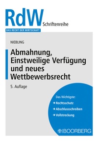Abbildung von: Abmahnung, Einstweilige Verfügung und neues Wettbewerbsrecht - Boorberg