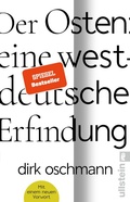 Cover: Der Osten: eine westdeutsche Erfindung - Ullstein Taschenbuchverlag