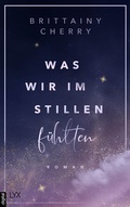 Cover: Was wir im Stillen f&uuml;hlten - LYX
