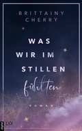 Cover: Was wir im Stillen f&uuml;hlten - LYX