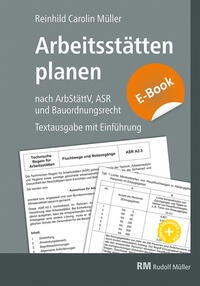 Bild vergrößern Bild: Arbeitsstätten planen nach Arbeitsstättenverordnung, Technischen Regeln für Arbeitsstätten (ASR) und Bauordnungsrecht - mit E-Book (PDF) - Rudolf Müller Verlag