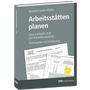 Bild: Arbeitsstätten planen nach Arbeitsstättenverordnung, Technischen Regeln für Arbeitsstätten (ASR) und Bauordnungsrecht - Rudolf Müller Verlag